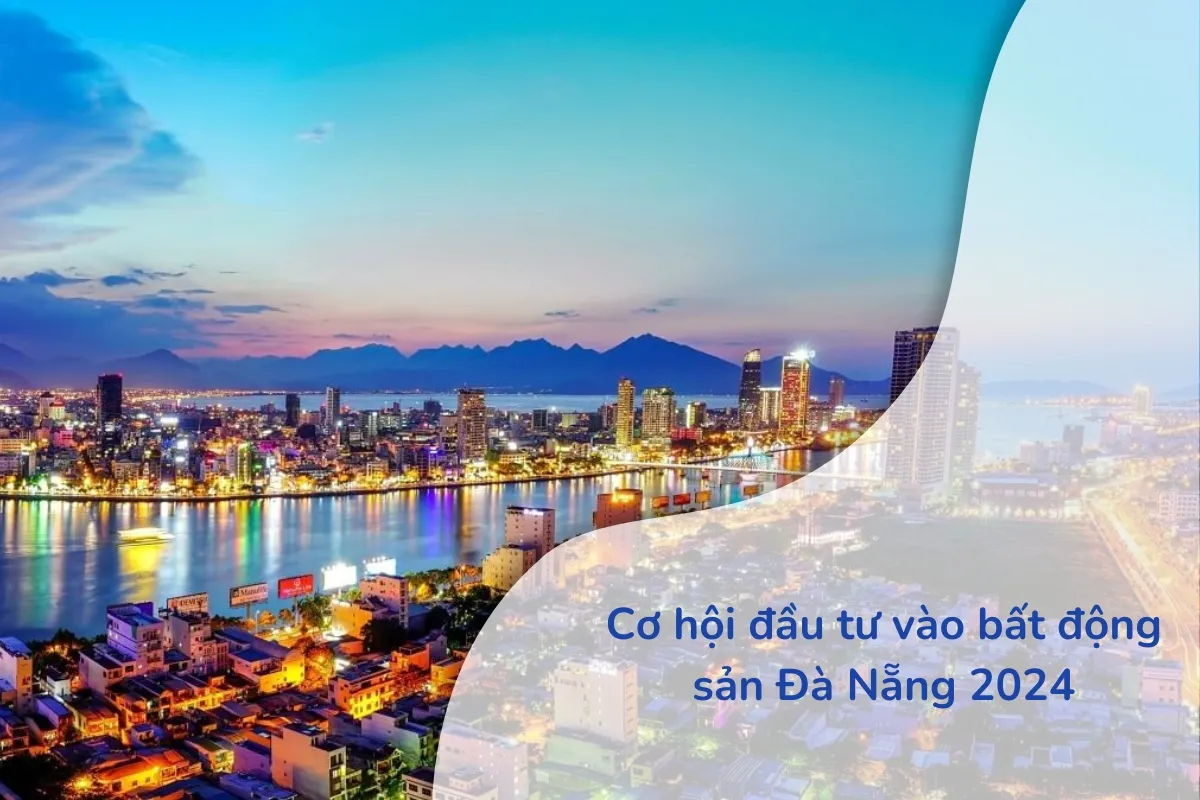 Đầu tư vào bất động sản Đà Nẵng 2024: Chuyển biến và tiềm năng