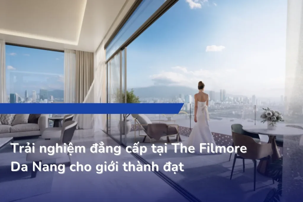 Đẳng cấp và sang trọng tại The Filmore Da Nang