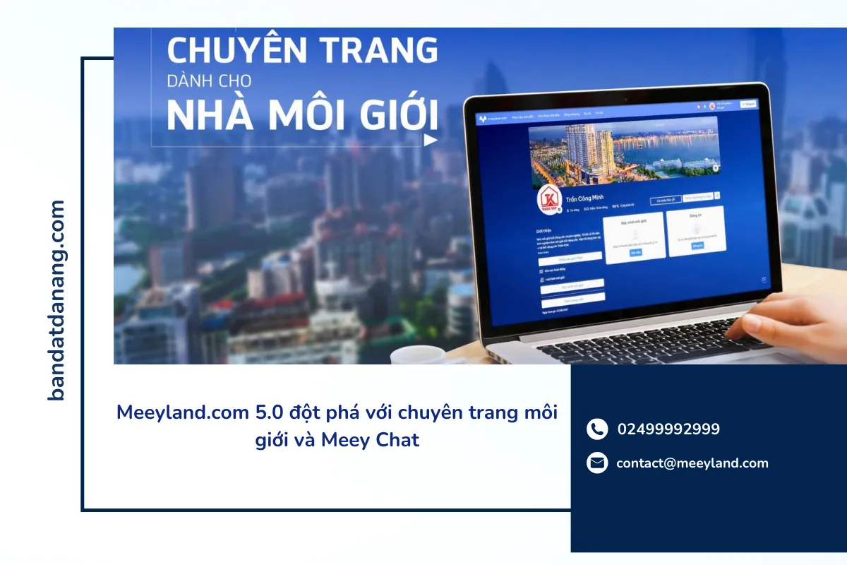 Meeyland.com 5.0: Đổi mới với tính năng chuyên trang môi giới và Meey Chat