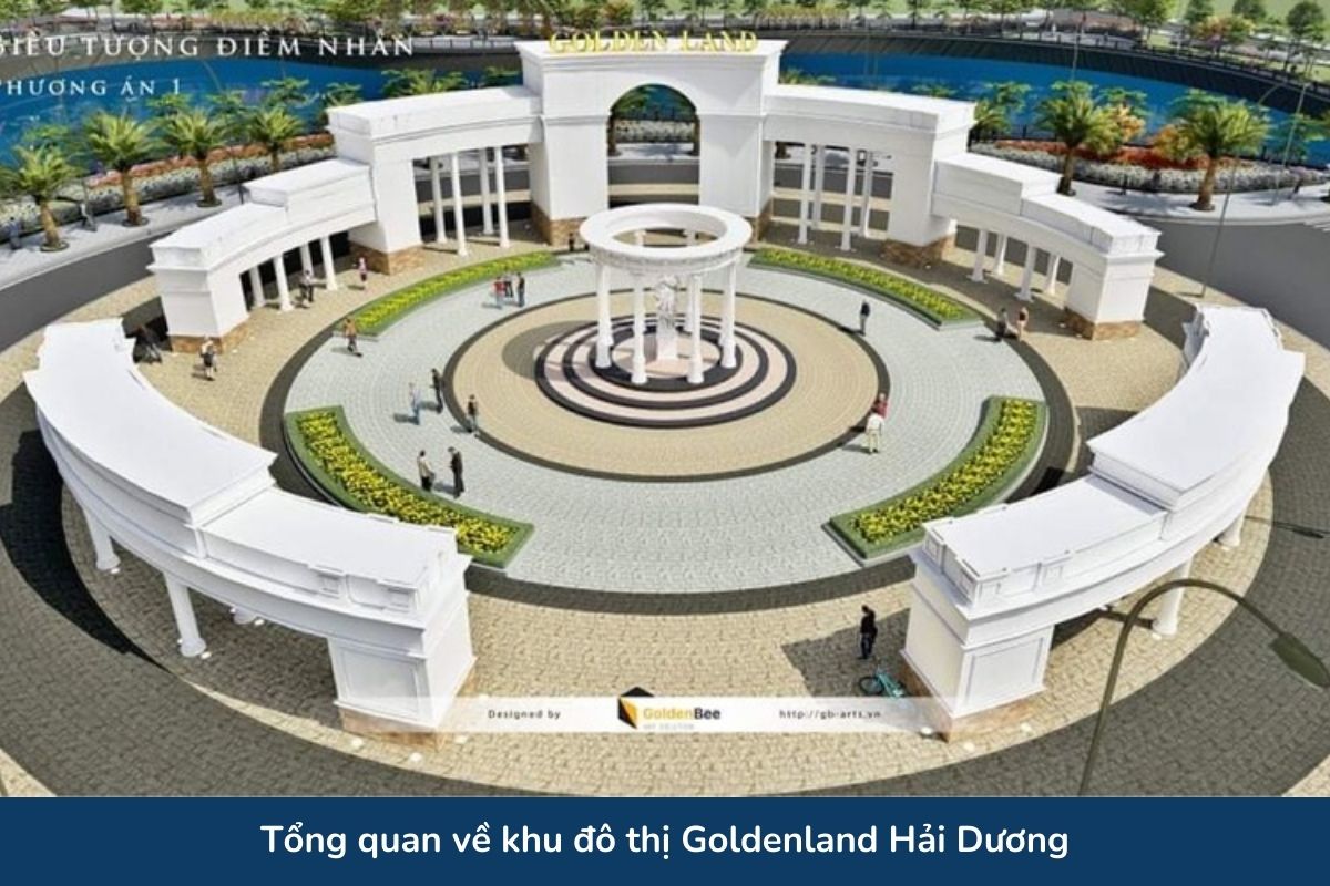 Tổng quan về khu đô thị Goldenland Hải Dương