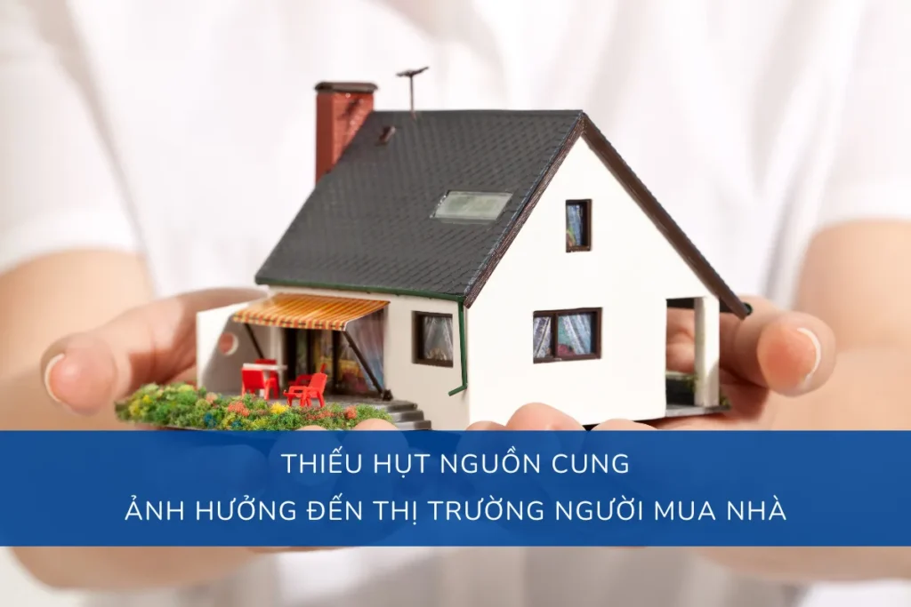 Thiếu hụt nguồn cung ảnh hưởng đến thị trường người mua nhà