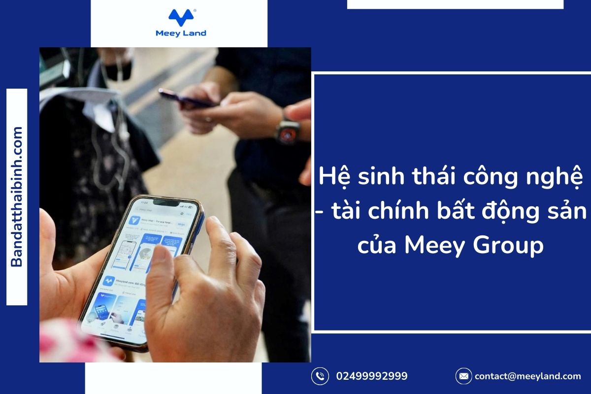 Hệ sinh thái công nghệ - tài chính bất động sản của Meey Group