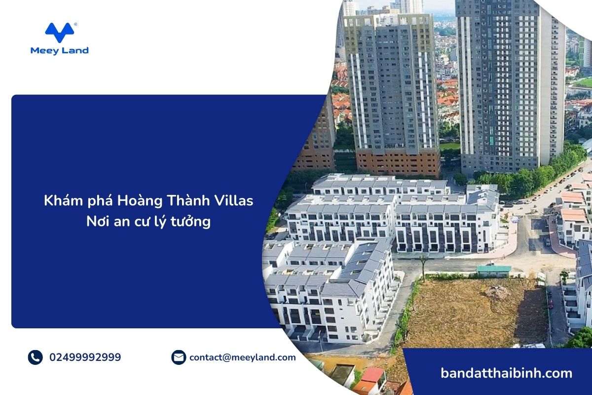 Hoàng Thành Villas: Khu biệt thự đẳng cấp và không gian lý tưởng Hoàng Thành Villas: Khu biệt thự đẳng cấp và không gian lý tưởng
