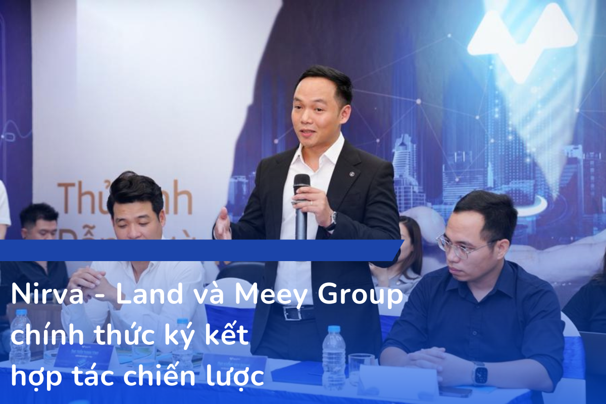 Nirva - Land và Meey Group chính thức ký kết hợp tác chiến lược