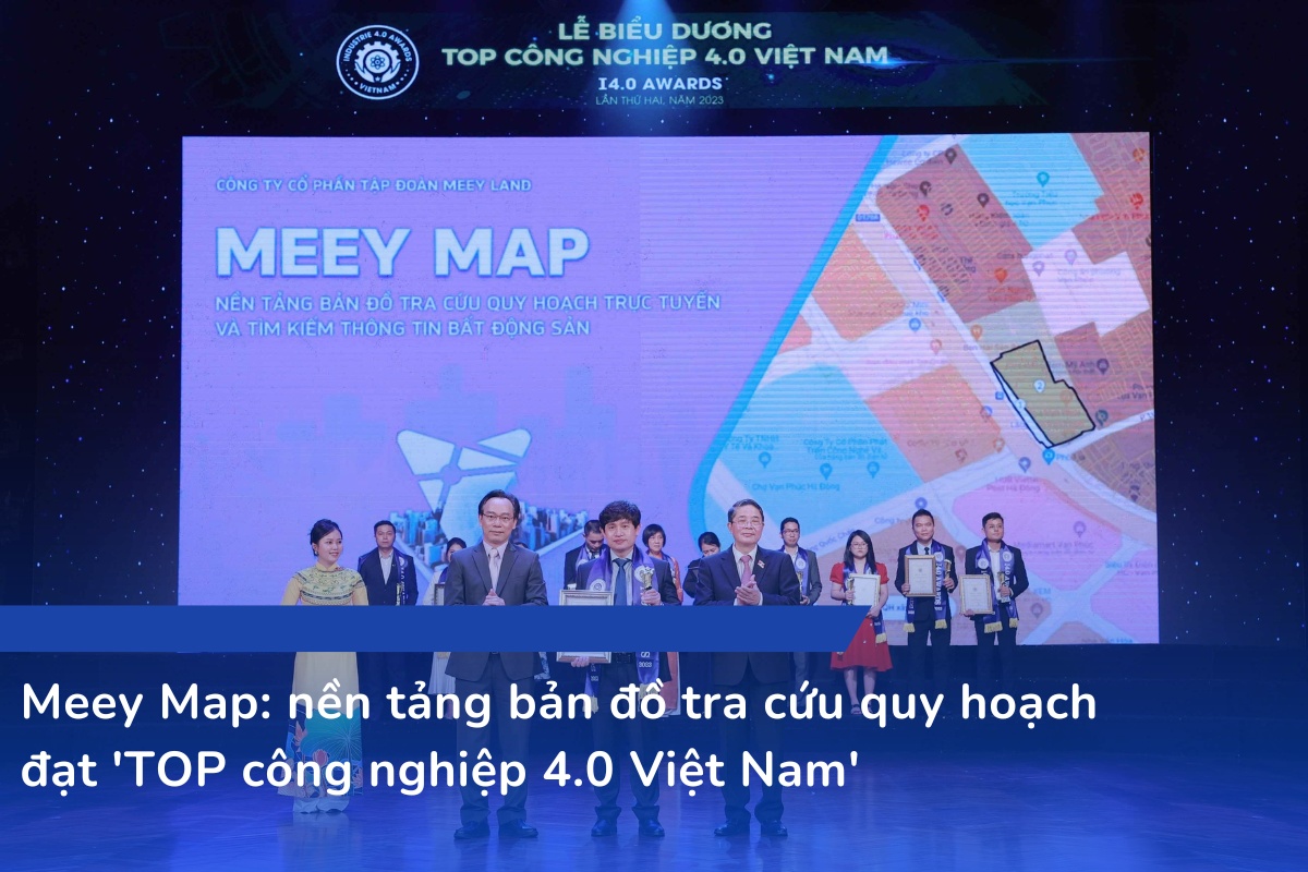 Meey Map - nền tảng bản đồ tra cứu quy hoạch đạt 'TOP công nghiệp 4.0 Việt Nam'