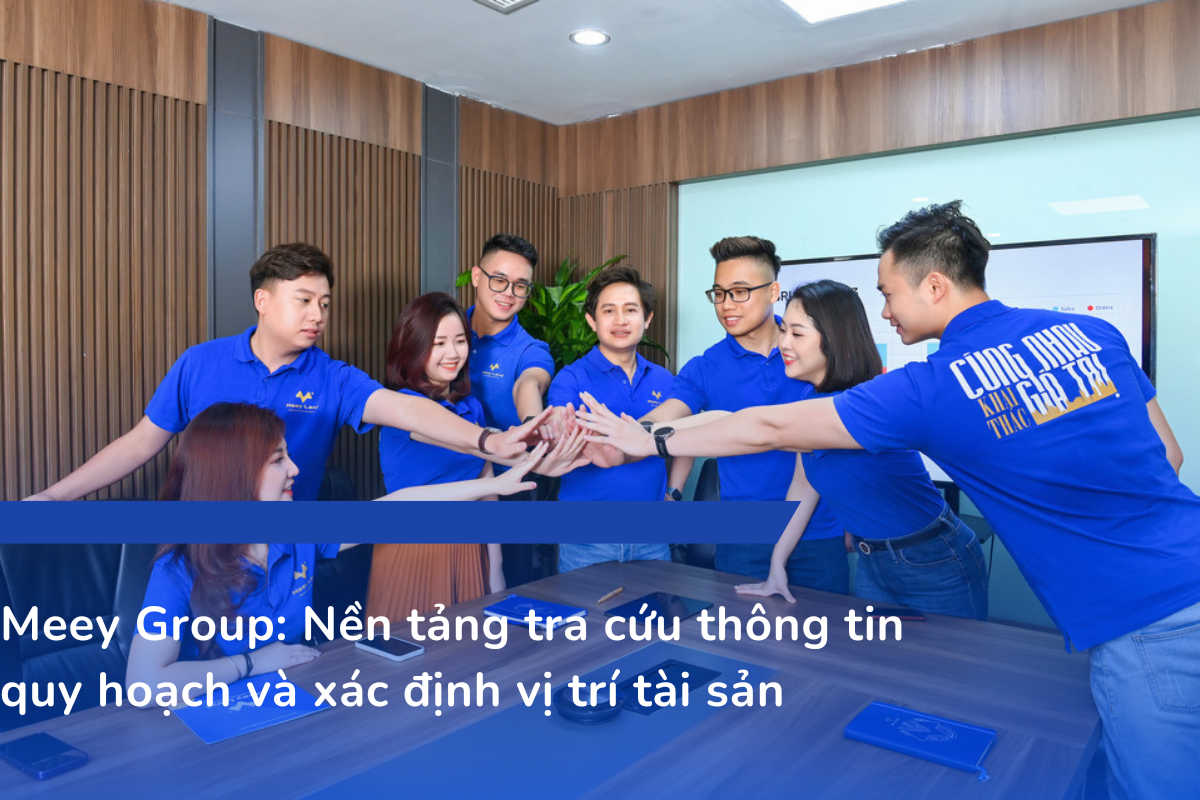 Meey Group: Nền tảng tra cứu thông tin quy hoạch và xác định vị trí tài sản