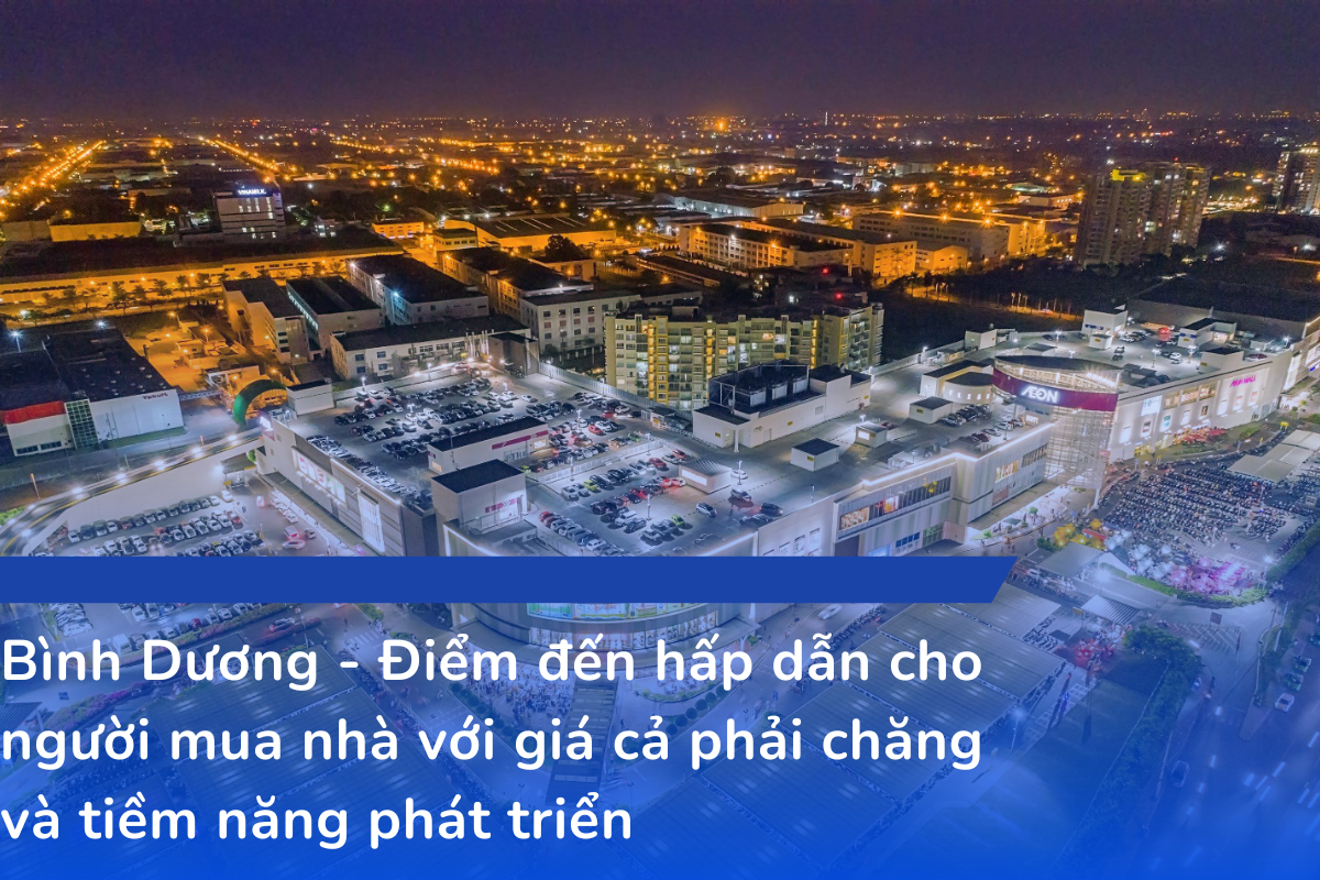 Bình Dương - Điểm đến hấp dẫn cho người mua nhà với giá cả phải chăng và tiềm năng phát triển