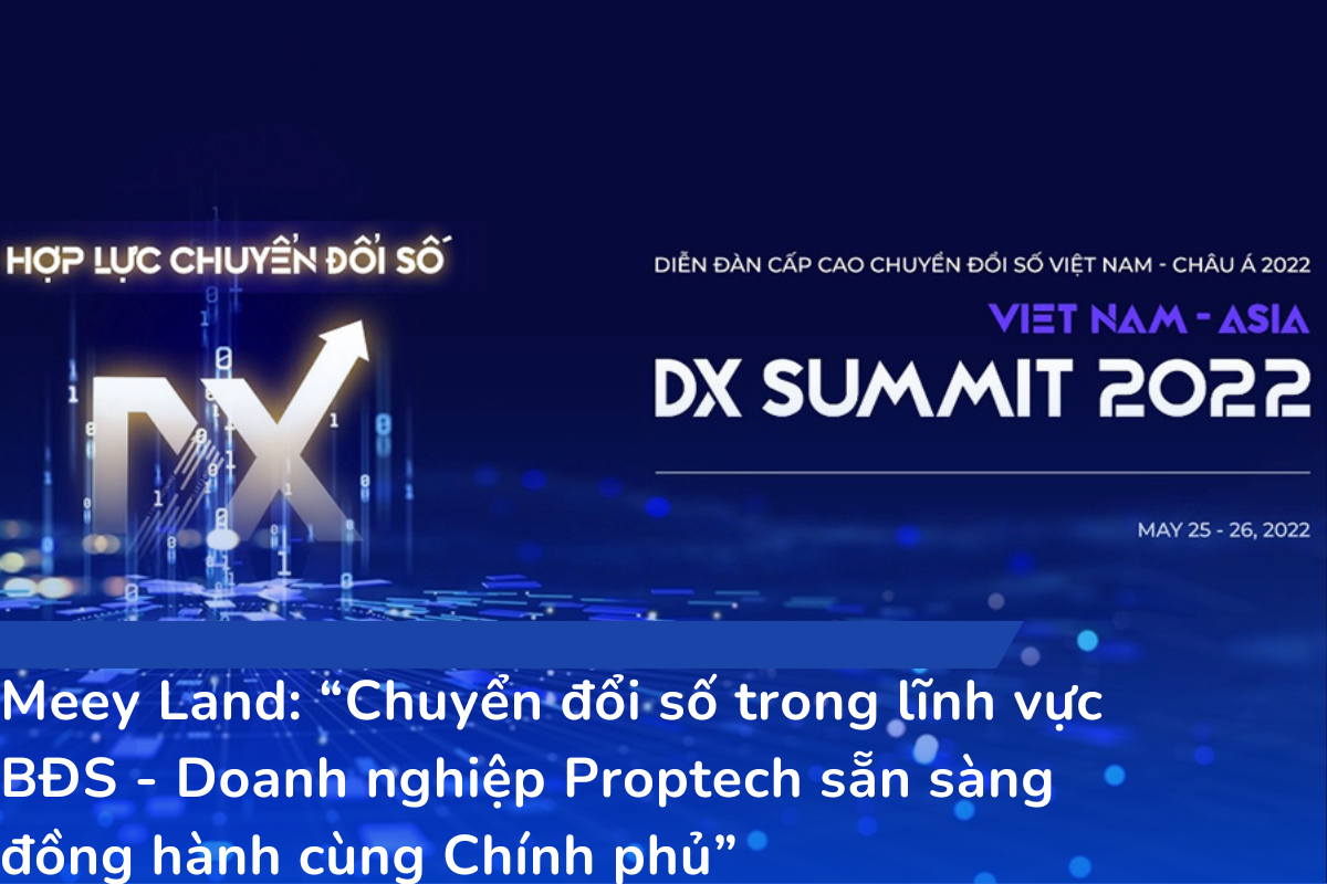 Meey Land- “Chuyển đổi số trong lĩnh vực BĐS - Doanh nghiệp Proptech sẵn sàng đồng hành cùng Chính phủ”