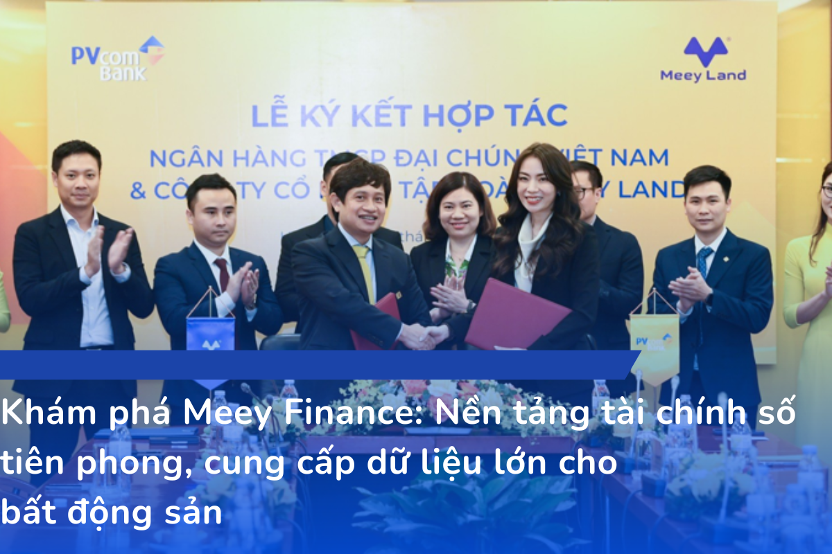 Khám phá Meey Finance - Nền tảng tài chính số tiên phong, cung cấp dữ liệu lớn cho bất động sản