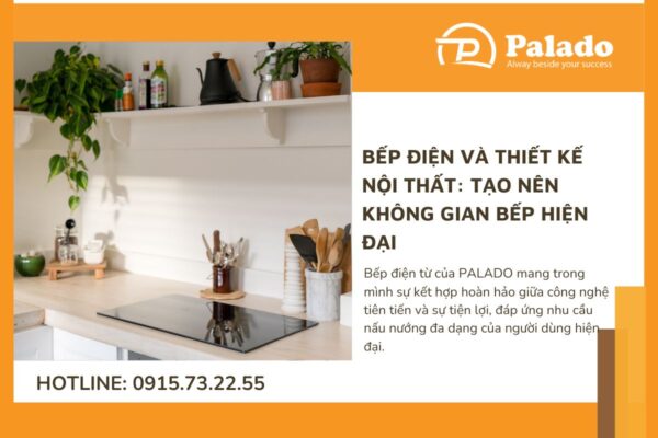 Bếp điện và thiết kế nội thất Tạo nên không gian bếp hiện đại