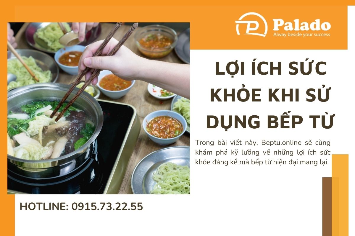 Lợi ích sức khỏe khi sử dụng bếp từ