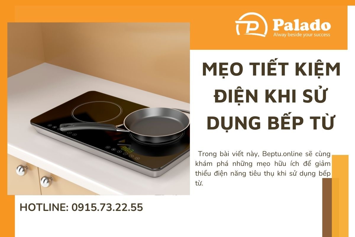 Mẹo tiết kiệm điện khi sử dụng bếp từ