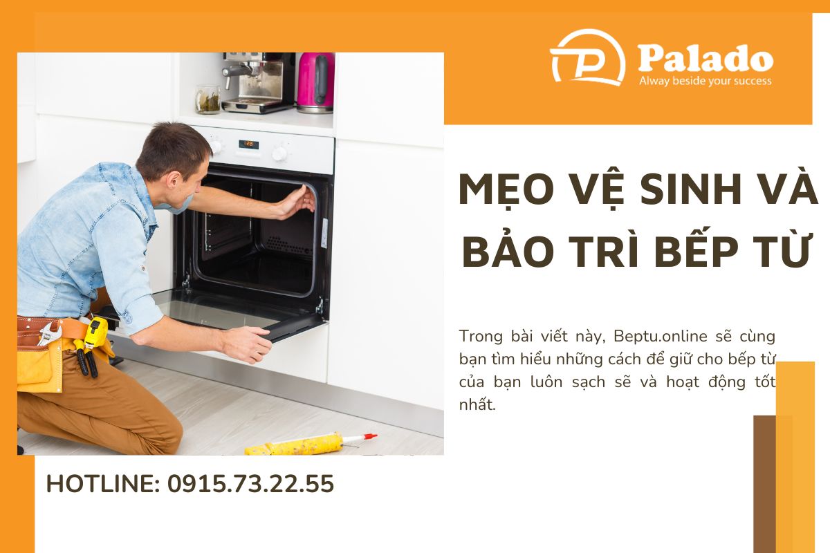 Mẹo vệ sinh và bảo trì bếp từ