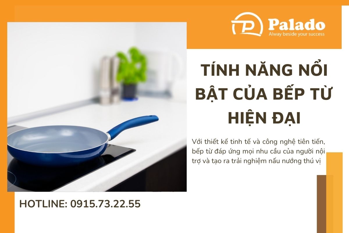 tính năng nổi bật của bếp từ hiện đại