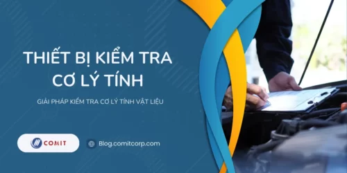 Thiết bị kiểm tra cơ lý tính - Giải pháp kiểm tra cơ lý tính vật liệu