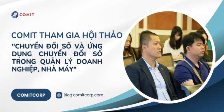 COMIT tham gia hội thảo _Chuyển đổi số và Ứng dụng chuyển đổi số trong quản lý doanh nghiệp, nhà máy