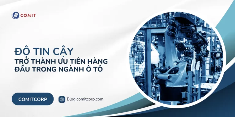 ộ tin cậy trở thành ưu tiên hàng đầu trong ngành ô tô