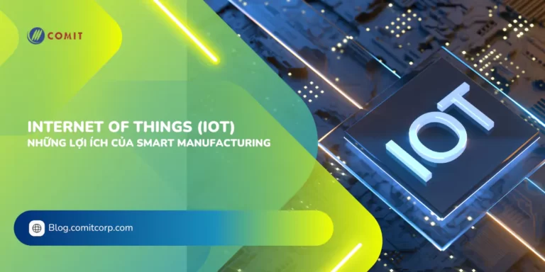 Internet of Things (IoT) và những lợi ích của Smart Manufacturing