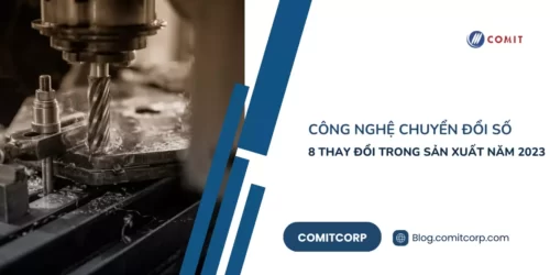 Công nghệ chuyển đổi số 8 thay đổi trong sản xuất năm 2023