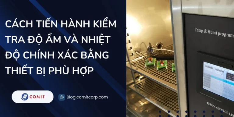 Cách tiến hành kiểm tra độ ẩm và nhiệt độ chính xác bằng thiết bị phù hợp (8)