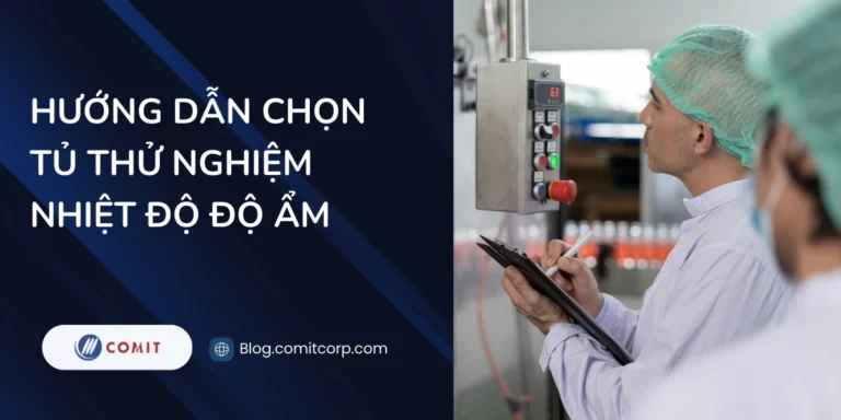 Hướng dẫn chọn tủ thử nghiệm nhiệt độ độ ẩm