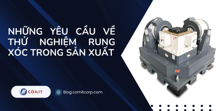 Những yêu cầu về thử nghiệm rung xóc trong sản xuất