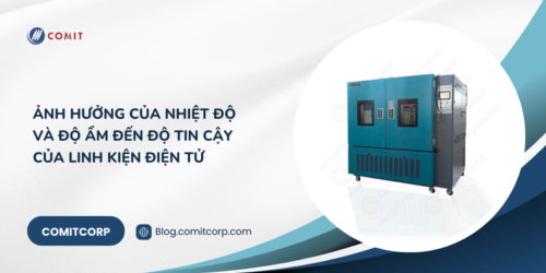 Ảnh hưởng của nhiệt độ và độ ẩm đến độ tin cậy của linh kiện điện tử