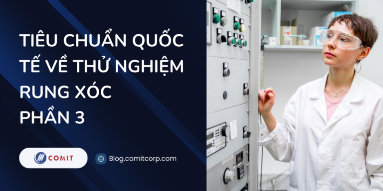 17 tiêu chuẩn quốc tế được áp dụng cho hệ thống thử nghiệm rung xóc (24)