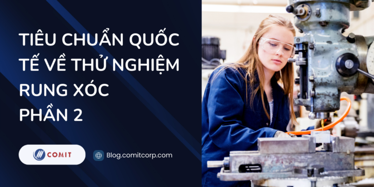 17 tiêu chuẩn quốc tế được áp dụng cho hệ thống thử nghiệm rung xóc (25)