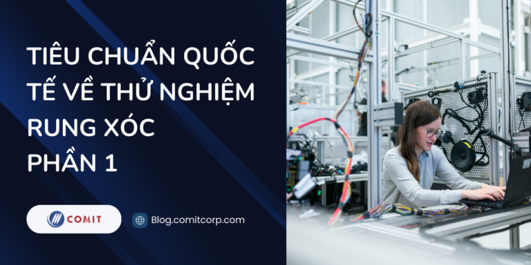 17 tiêu chuẩn quốc tế được áp dụng cho hệ thống thử nghiệm rung xóc (26)