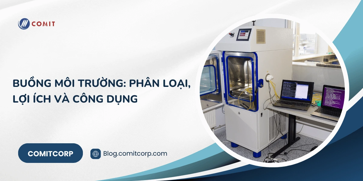 Buồng môi trường_ Phân loại, lợi ích và công dụng (1)