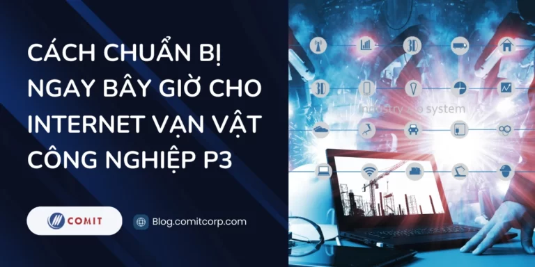 Cách chuẩn bị ngay bây giờ cho Internet vạn vật công nghiệp (1)