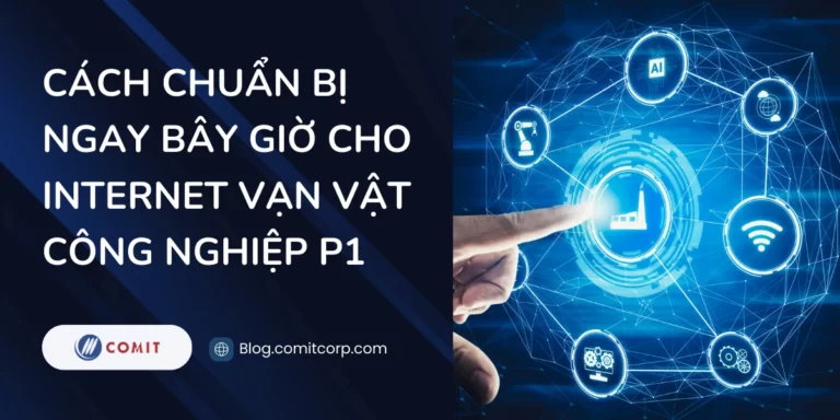 Cách chuẩn bị ngay bây giờ cho Internet vạn vật công nghiệp P1