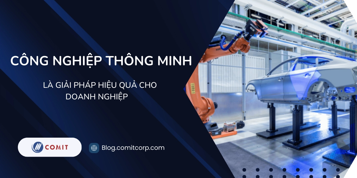 Công nghiệp thông minh là giải pháp cực kì hiệu quả cho doanh nghiệp