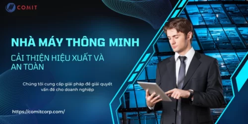 Nhà máy thông minh: cải thiện hiệu xuất và an toàn cho doanh nghiệp