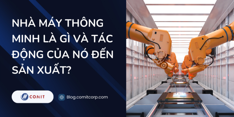 Nhà máy thông minh là gì và tác động của nó đến sản xuất