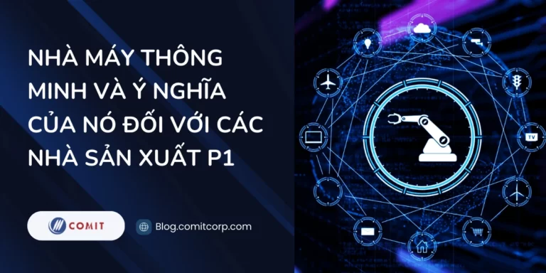 Nhà máy thông minh và ý nghĩa của nó đối với các nhà sản xuất