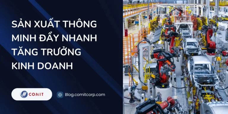 Sản xuất thông minh giúp đẩy nhanh tăng trưởng kinh doanh (14)