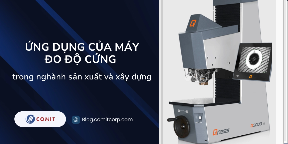 Ứng dụng của máy đo độ cứng trong ngành sản xuất và xây dựng