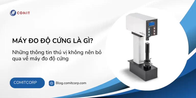 Những thông tin thú vị không nên bỏ qua về máy đo độ cứng