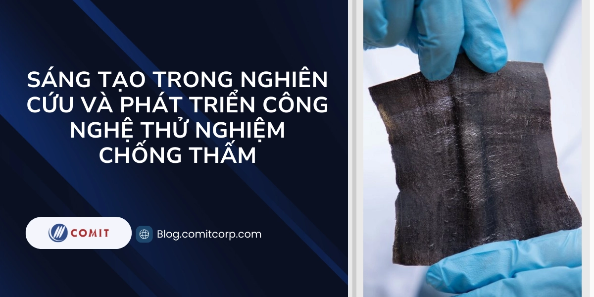 Sáng tạo trong nghiên cứu và phát triển công nghệ thử nghiệm chống thấm