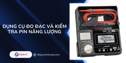 Dụng cụ đo đạc và kiểm tra Pin năng lượng, giúp cải thiện quy trình làm việc và an toàn cho người lao động