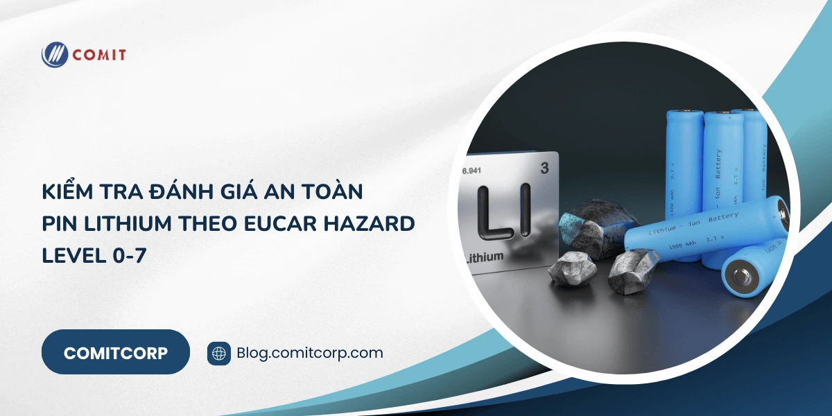 Kiểm tra đánh giá an toàn Pin Lithium theo EUCAR Hazard Level 0-7