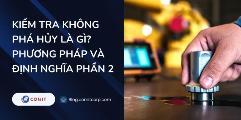 Kiểm tra không phá hủy là gì Phương pháp và định nghĩa (1)