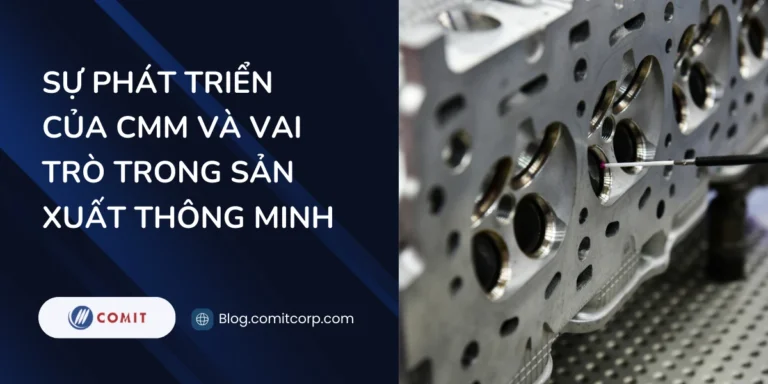 Sự phát triển của CMM và vai trò của nó trong sản xuất thông minh