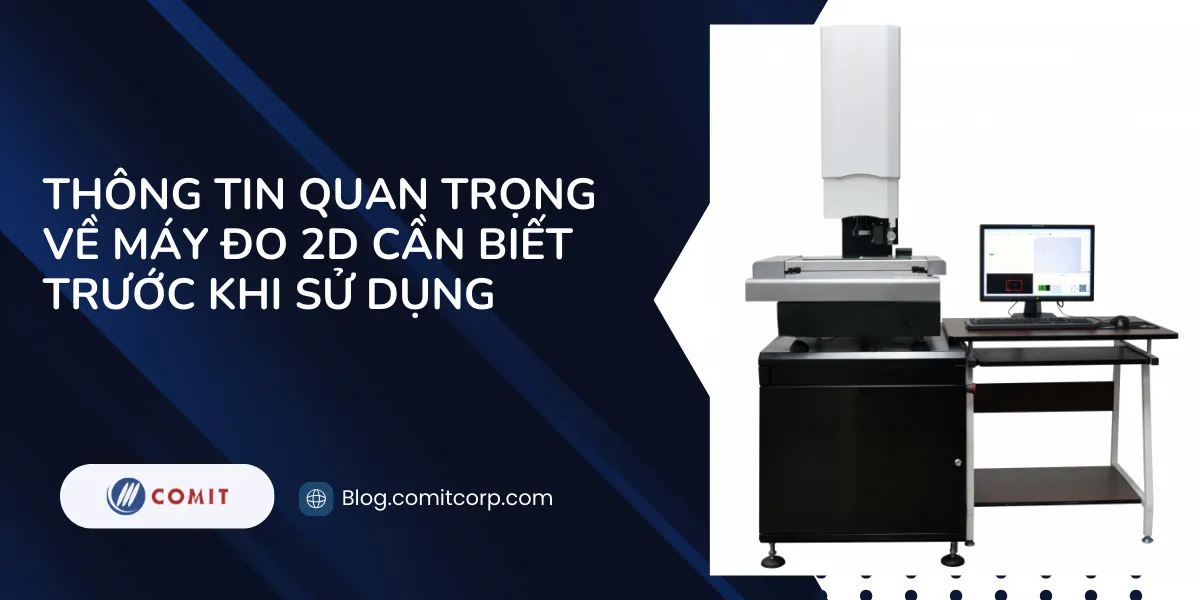 Thông tin quan trọng về máy đo 2D cần biết trước khi sử dụng