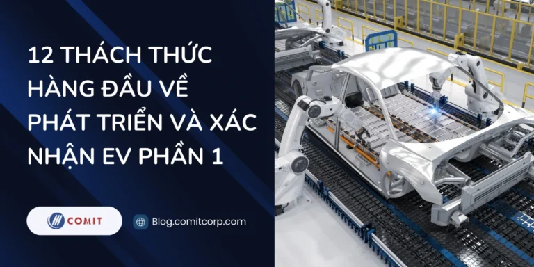 12 thách thức hàng đầu về phát triển và xác nhận EV