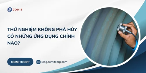 Thử nghiệm không phá hủy có những ứng dụng chính nào (1)