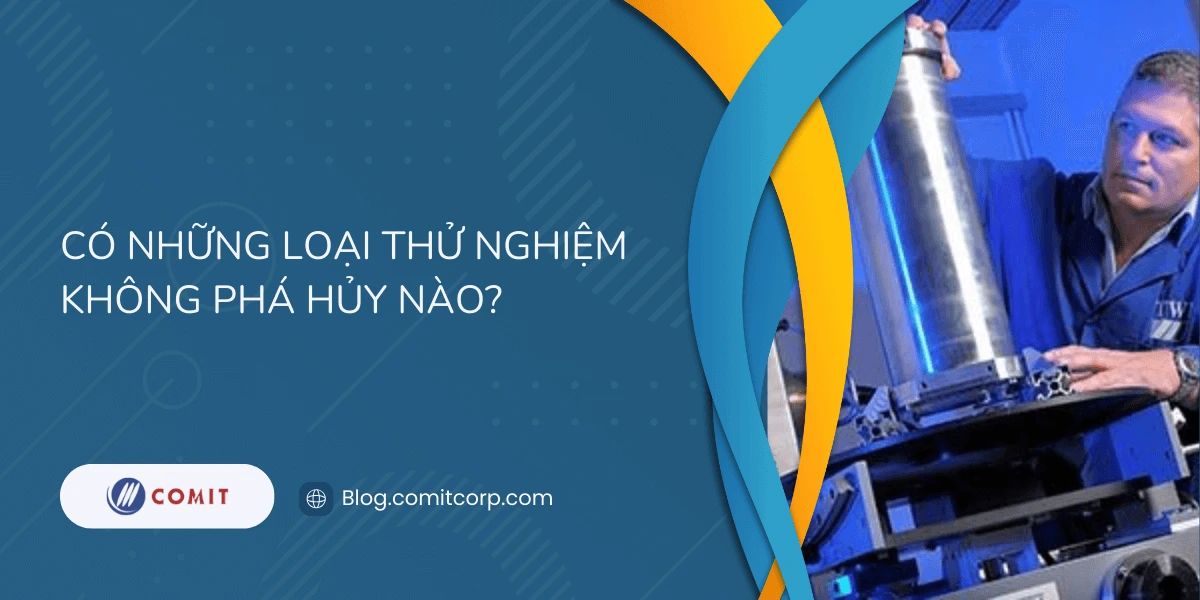 Có những loại thử nghiệm không phá hủy nào (1)