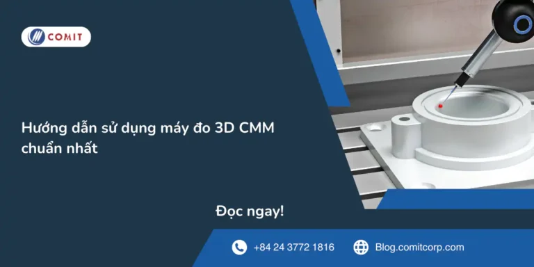 Hướng dẫn sử dụng máy đo 3D CMM chuẩn nhất